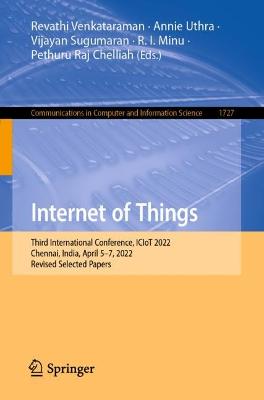Internet of Things: Third International Conference, ICIoT 2022, Chennai, India, April 5-7, 2022, Revised Selected Papers