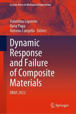 Dynamic Response and Failure of Composite Materials: DRAF 2022
