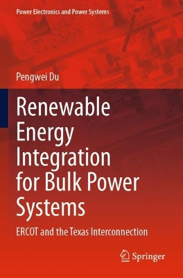 Renewable Energy Integration for Bulk Power Systems: ERCOT and the Texas Interconnection 2023 ed.