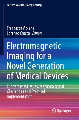 Electromagnetic Imaging for a Novel Generation of Medical Devices: Fundamental Issues, Methodological Challenges and Practical Implementation 2023 ed.