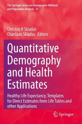 Quantitative Demography and Health Estimates: Healthy Life Expectancy, Templates for Direct Estimates from Life Tables and  other Applications 2023 ed.