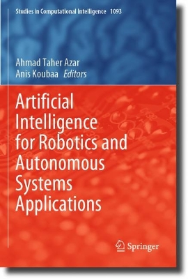 Artificial Intelligence for Robotics and Autonomous Systems Applications 2023 ed.