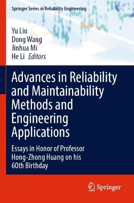 Advances in Reliability and Maintainability Methods and Engineering  Applications: Essays in Honor of Professor Hong-Zhong Huang on his 60th Birthday 2023 ed.