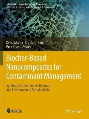 Biochar-Based Nanocomposites for Contaminant Management: Synthesis, Contaminants Removal, and Environmental Sustainability 2023 ed.