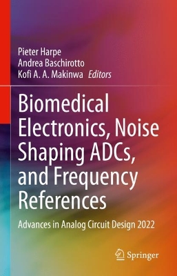 Biomedical Electronics, Noise Shaping ADCs, and Frequency References: Advances in Analog Circuit Design 2022