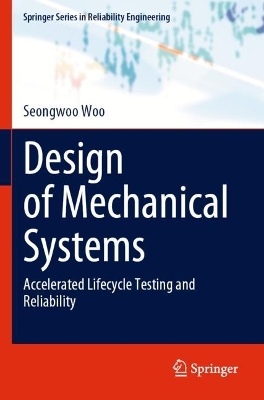Design of Mechanical Systems: Accelerated Lifecycle Testing and Reliability 2023 ed.