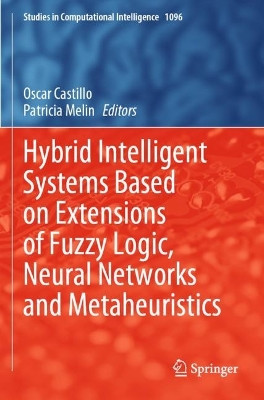 Hybrid Intelligent Systems Based on Extensions of Fuzzy Logic, Neural  Networks and Metaheuristics 2023 ed.