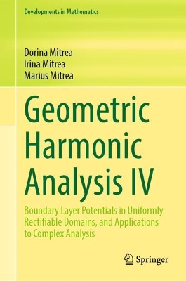 Geometric Harmonic Analysis IV: Boundary Layer Potentials in Uniformly Rectifiable Domains, and Applications  to Complex Analysis 2023 ed.