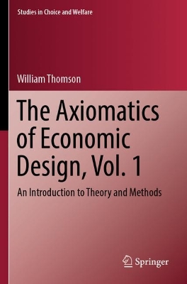 Axiomatics of Economic Design, Vol. 1: An Introduction to Theory and Methods 2023 ed.
