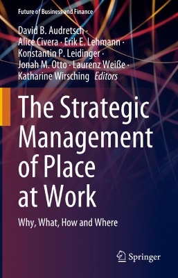 Strategic Management of Place at Work: Why, What, How and Where