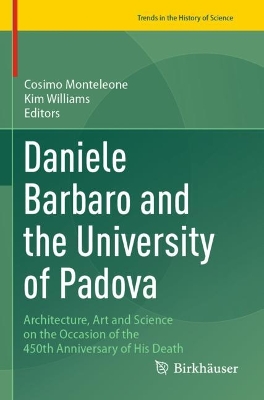 Daniele Barbaro and the University of Padova: Architecture, Art and Science on the Occasion of the 450th Anniversary of  His Death 2023 ed.