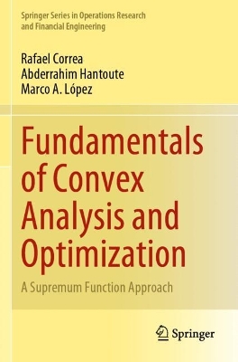 Fundamentals of Convex Analysis and Optimization: A Supremum Function Approach 2023 ed.