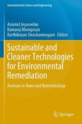 Sustainable and Cleaner Technologies for Environmental Remediation: Avenues in Nano and Biotechnology 2023 ed.