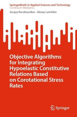 Objective Algorithms for Integrating Hypoelastic Constitutive Relations  Based on Corotational Stress Rates 1st ed. 2023