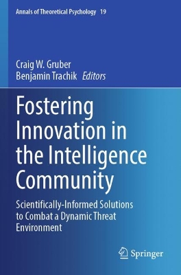 Fostering Innovation in the Intelligence Community: Scientifically-Informed Solutions to Combat a Dynamic Threat Environment 2023 ed.