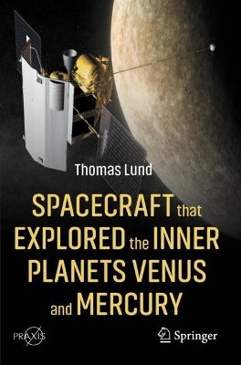 Spacecraft that Explored the Inner Planets Venus and Mercury 2023 ed.