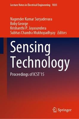 Sensing Technology: Proceedings of ICST'15 2023 ed.