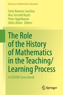 Role of the History of Mathematics in the Teaching/Learning Process: A CIEAEM Sourcebook 2023 ed.