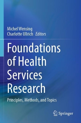Foundations of Health Services Research: Principles, Methods, and Topics 2023 ed.