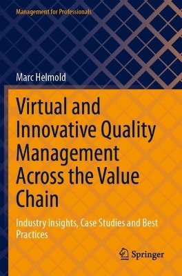 Virtual and Innovative Quality Management Across the Value Chain: Industry Insights, Case Studies and Best Practices 2023 ed.