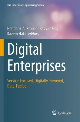 Digital Enterprises: Service-Focused, Digitally-Powered, Data-Fueled