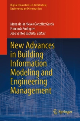 New Advances in Building Information Modeling and Engineering Management 2023 ed.