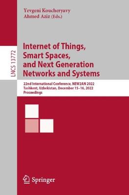 Internet of Things, Smart Spaces, and Next Generation Networks and Systems: 22nd International Conference, NEW2AN 2022, Tashkent, Uzbekistan, December  1516, 2022, Proceedings 1st ed. 2023
