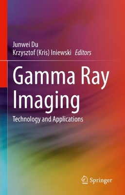 Gamma Ray Imaging: Technology and Applications 2023 ed.