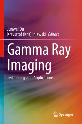 Gamma Ray Imaging: Technology and Applications 2023 ed.