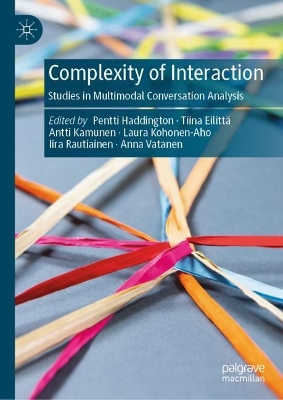 Complexity of Interaction: Studies in Multimodal Conversation Analysis