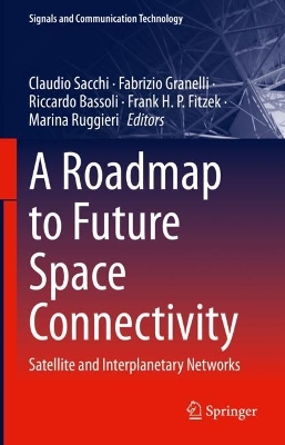 Roadmap to Future Space Connectivity: Satellite and Interplanetary Networks 2023 ed.
