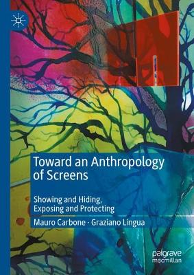 Toward an Anthropology of Screens: Showing and Hiding, Exposing and Protecting