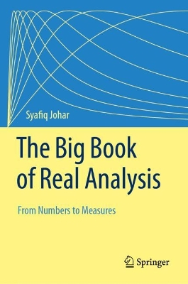 Big Book of Real Analysis: From Numbers to Measures 1st ed. 2023