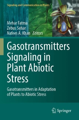 Gasotransmitters Signaling in Plant Abiotic Stress: Gasotransmitters in Adaptation of Plants to Abiotic Stress 2023 ed.