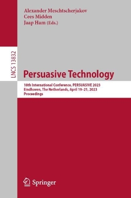 Persuasive Technology: 18th International Conference, PERSUASIVE 2023, Eindhoven, The Netherlands, April 19-21, 2023, Proceedings