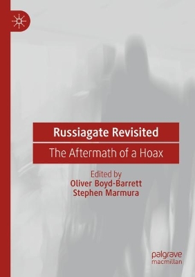 Russiagate Revisited: The Aftermath of a Hoax 2023 ed.