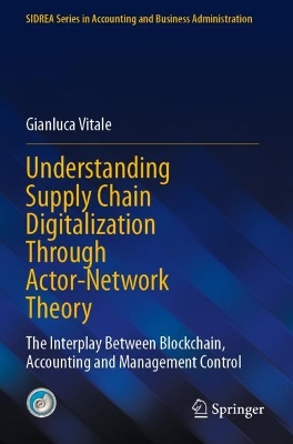 Understanding Supply Chain Digitalization Through Actor-Network Theory: The Interplay Between Blockchain, Accounting and Management Control 2023 ed.