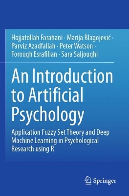 Introduction to Artificial Psychology: Application Fuzzy Set Theory and Deep Machine Learning in Psychological  Research using R 2023 ed.