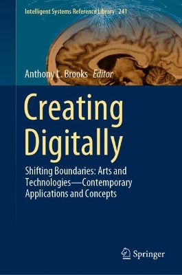 Creating Digitally: Shifting Boundaries: Arts and TechnologiesContemporary Applications and  Concepts 2023 ed.