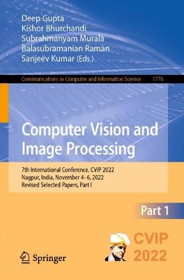 Computer Vision and Image Processing: 7th International Conference, CVIP 2022, Nagpur, India, November 4-6, 2022, Revised Selected Papers, Part I