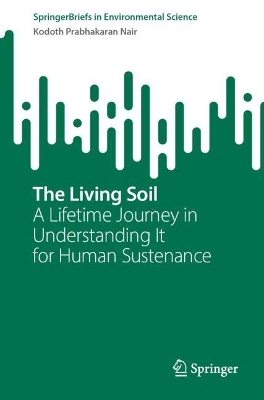 Living Soil: A Lifetime Journey in Understanding It for Human Sustenance