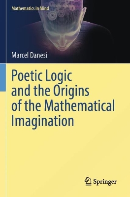 Poetic Logic and the Origins of the Mathematical Imagination 2023 ed.