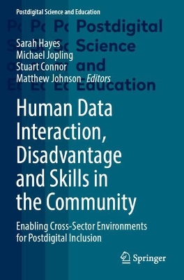 Human Data Interaction, Disadvantage and Skills in the Community: Enabling Cross-Sector Environments for Postdigital Inclusion 2023 ed.