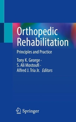 Orthopedic Rehabilitation: Principles and Practice 1st ed. 2023