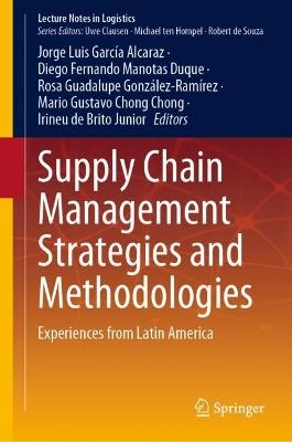Supply Chain Management Strategies and Methodologies: Experiences from Latin America 2023 ed.