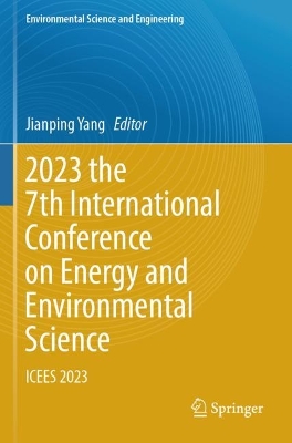 2023 the 7th International Conference on Energy and Environmental Science: ICEES 2023 2023 ed.