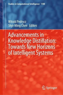 Advancements in Knowledge Distillation: Towards New Horizons of Intelligent  Systems 2023 ed.