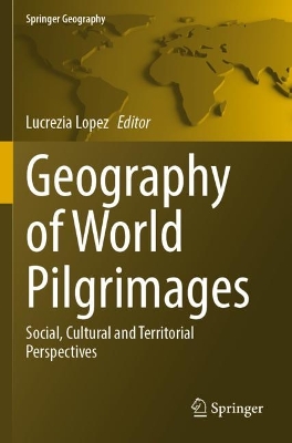 Geography of World Pilgrimages: Social, Cultural and Territorial Perspectives 2023 ed.