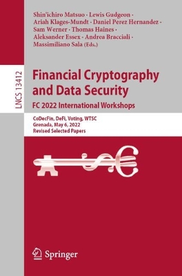 Financial Cryptography and Data Security. FC 2022 International Workshops: CoDecFin, DeFi, Voting, WTSC, Grenada, May 6, 2022, Revised Selected Papers 1st ed. 2023