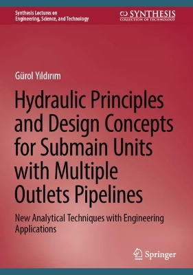 Hydraulic Principles and Design Concepts for Submain Units with Multiple Outlet Pipelines: New Analytical Techniques with Engineering Applications